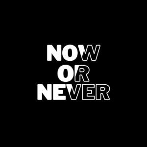 'Now or never' Quote Wallposter